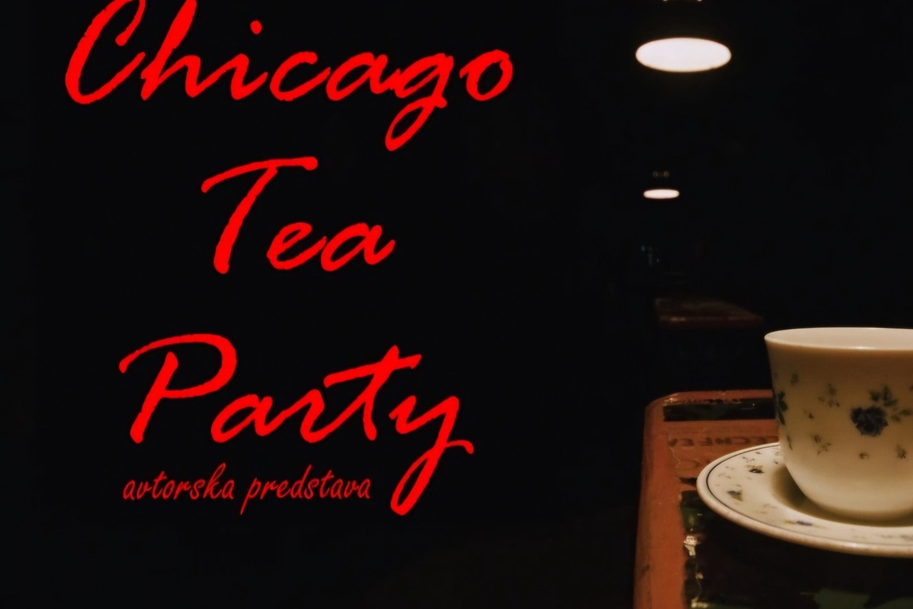 Chicago Tea Party - avtorska predstava (ponovitev)