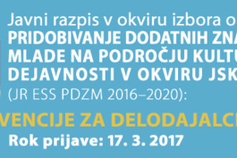 Predstavitev razpisa v okviru izbora operacij PRIDOBIVANJE DODATNIH ZNANJ ZA MLADE NA PODROČJU KULTURNIH DEJAVNOSTI V OKVIRU JSKD