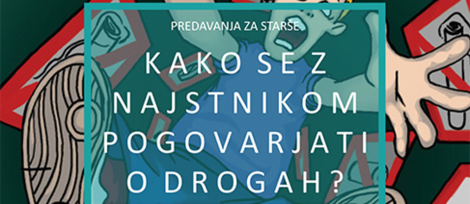 Predavanja za starše – Kako se z najstnikom pogovarjati o drogah?