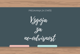 Predavanja za starše – Vzgoja za ne-odvisnost